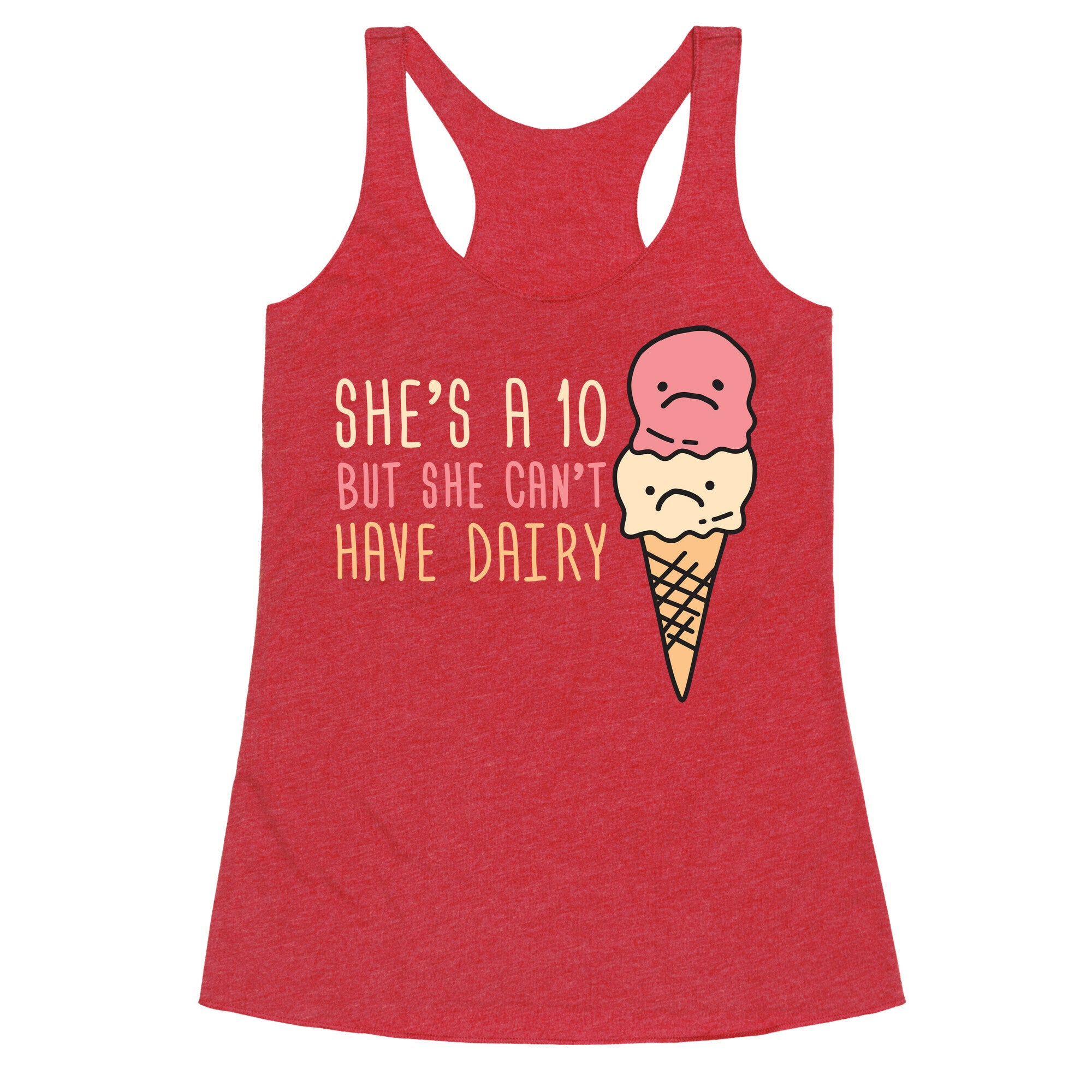 She's A 10 But She Can't Have Dairy Racerback Tank
